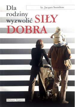 Dla rodziny wyzwolić siły dobra