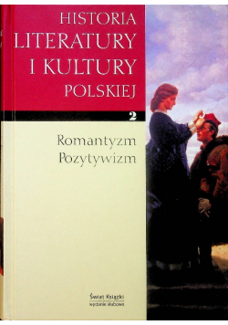 Historia literatury i kultury polskiej Tom 2 Romantyzm pozytywizm