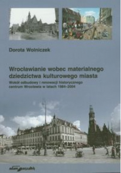Wrocławianie wobec materialnego dziedzictwa kulturowego miasta