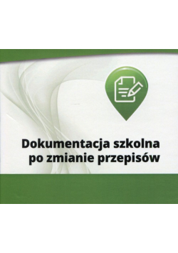 Dokumentacja szkolna po zmianie przepisów