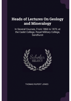 Heads of Lectures On Geology and Mineralogy