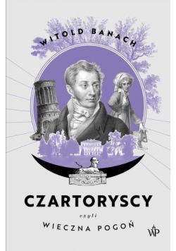 Czartoryscy czyli wieczna pogoń