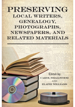 Preserving Local Writers, Genealogy, Photographs, Newspapers, and Related Materials