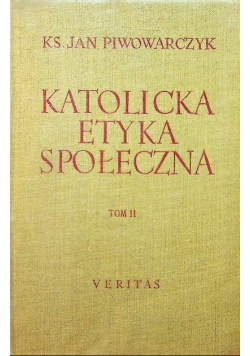 Katolicka etyka społeczna Tom II