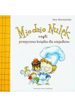Miodzio Nulek czyli przepyszna książka dla niejadków