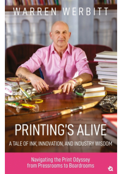 Printing's Alive- A Tale Of Ink, Innovation, And Industry Wisdom