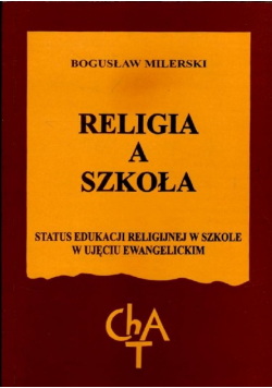 Religia a szkoła. Status edukacji religijnej w szkole w ujęciu ewangelickim.