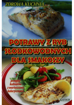 Potrawy z ryb słodkowodnych dla smakoszy