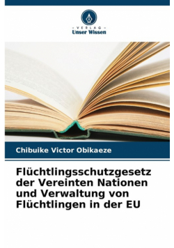 Flüchtlingsschutzgesetz der Vereinten Nationen und Verwaltung von Flüchtlingen in der EU