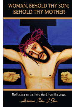 Woman, Behold Thy Son; Behold Thy Mother