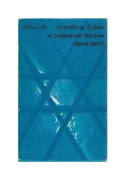 Asymilacja Żydów w Królestwie Polskim (1864-1897): Postawy, konflikty, stereotypy