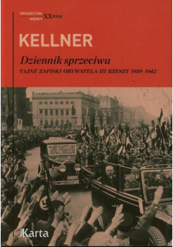Kellner. Dziennik sprzeciwu Tajne zapiski obywatela III Rzeszy 1939-1942