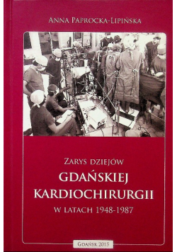 Zarys dziejów gdańskiej kardiochirurgii w latach 1948 - 1987