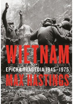 Wietnam Epicka tragedia 1945 1975