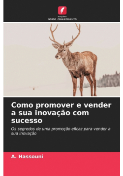 Como promover e vender a sua inovação com sucesso