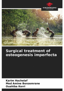 Surgical treatment of osteogenesis imperfecta