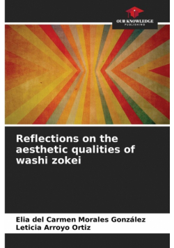 Reflections on the aesthetic qualities of washi zokei
