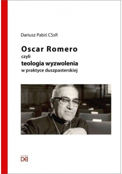 Oscar Romero, czyli teologia wyzwolenia w praktyce
