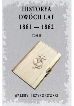 Historya dwóch lat 1861 1862 Tom 2