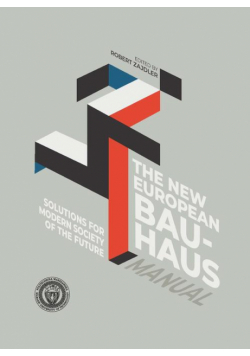 Solutions for Modern Society of the Future. The New European Bauhaus Manual