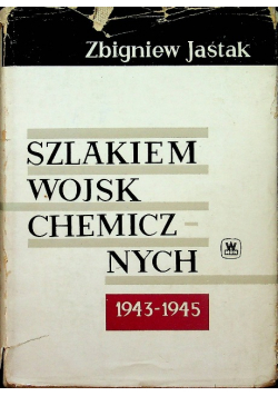 Szlakiem Wojsk Chemicznych 1943 - 1944