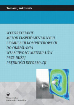 Wykorzystanie metod eksperymentalnych i symulacji komputerowych do określenia właściwości materiałów przy dużej prędkości deformacji