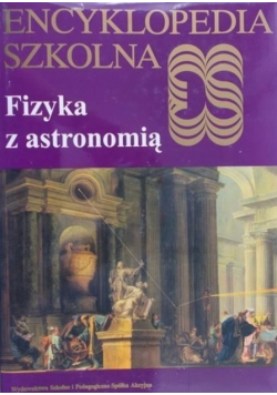 Encyklopedia szkolna Fizyka z astronomią