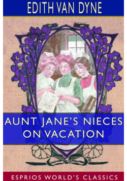Aunt Jane's Nieces on Vacation (Esprios Classics)