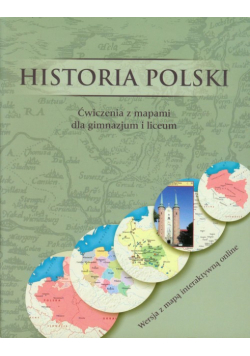 Historia Polski Ćwiczenia z mapami dla gimnazjum i liceum