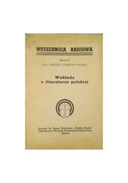 Wszechnica radiowa: Historia literatury polskiej: Wykłady o literaturze polskiej