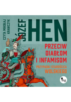 Przeciw diabłom i infamisom. Przypadki starościca Wolskiego