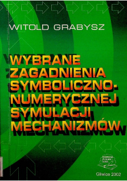Wybrane zagadnienia symboliczno numerycznej symulacji mechanizmów