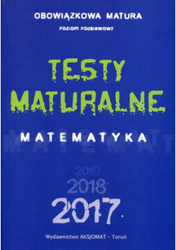Matura 2017 Testy maturalne Matematyka Poziom podstawowy
