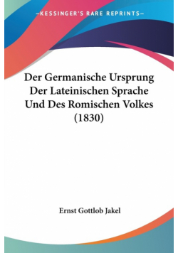 Der Germanische Ursprung Der Lateinischen Sprache Und Des Romischen Volkes (1830)