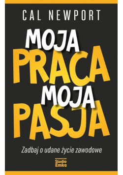 Moja praca moja pasja Zadbaj o udane życie zawodowe