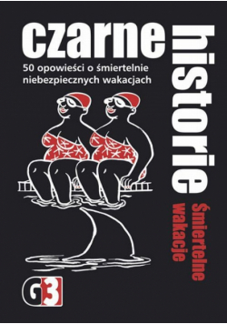 Czarne historie Śmiertelne wakacje