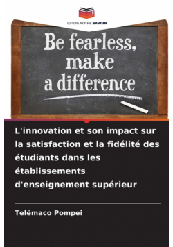 L'innovation et son impact sur la satisfaction et la fidélité des étudiants dans les établissements d'enseignement supérieur