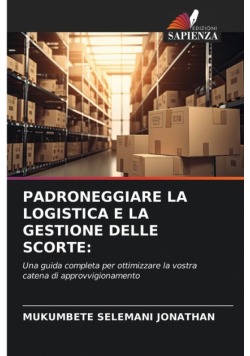 Padroneggiare La Logistica E La Gestione Delle Scorte