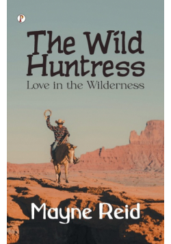 The Wild Huntress Love in the Wilderness