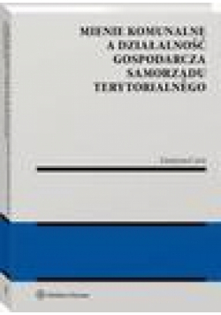 Mienie komunalne a działalność gospodarcza samorządu terytorialnego