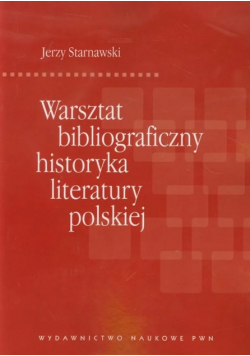 Warsztat bibliograficzny historyka literatury polskiej