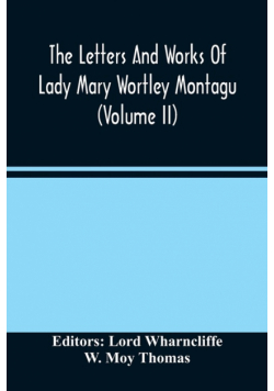 The Letters And Works Of Lady Mary Wortley Montagu (Volume Ii)