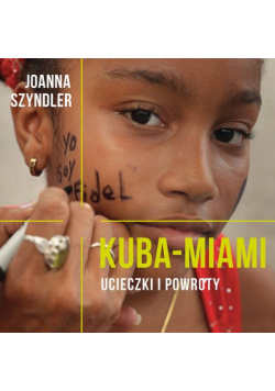 Kuba-Miami. Ucieczki i powroty