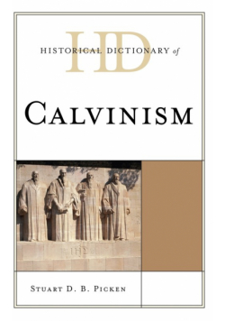 Historical Dictionary of Calvinism