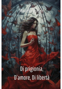 Di prigionia, D'amore,  Di libertà