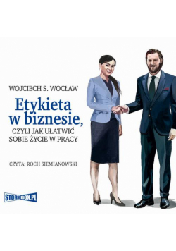 Etykieta w biznesie, czyli jak ułatwić sobie życie w pracy