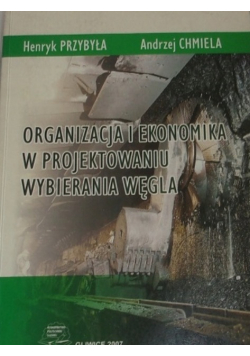 Organizacja I Ekonomika W Projektowaniu Wybieraniu Węgla