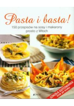 Pasta i basta 150 przepisów na sosy i makarony