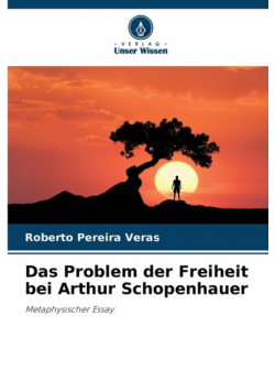 Das Problem der Freiheit bei Arthur Schopenhauer
