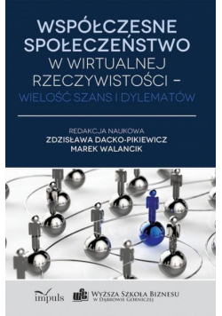 Marek Walancik - Współczesne społeczeństwo w wirtualnej rzeczywistości